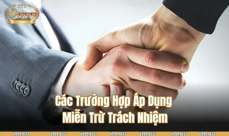 Trường hợp miễn trừ các trách nhiệm