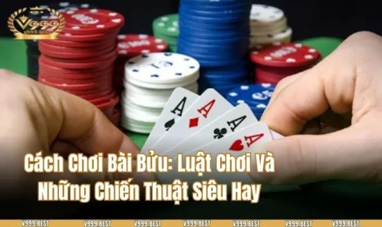 Cách Chơi Bài Bửu: Luật Chơi Và Những Chiến Thuật Siêu Hay