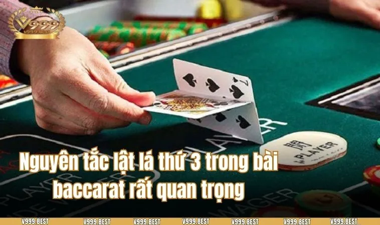 Nguyên tắc lật lá thứ 3 trong bài baccarat rất quan trọng